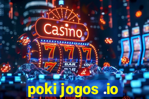 poki jogos .io